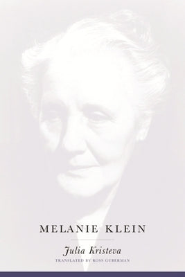 Melanie Klein by Kristeva, Julia
