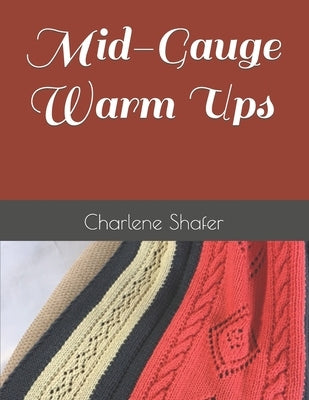 Mid-Gauge Warm Ups by Shafer, Charlene