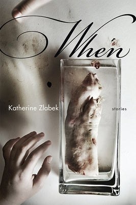 When: Stories by Zlabek, Katherine