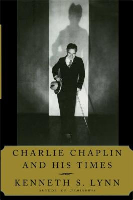 Charlie Chaplin and His Times by Lynn, Kenneth S.
