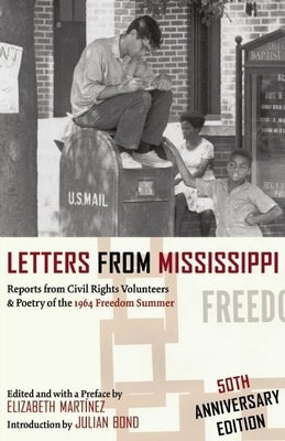 Letters from Mississippi: Reports from Civil Rights Volunteers & Poetry of the 1964 Freedom Summer by Martínez, Elizabeth