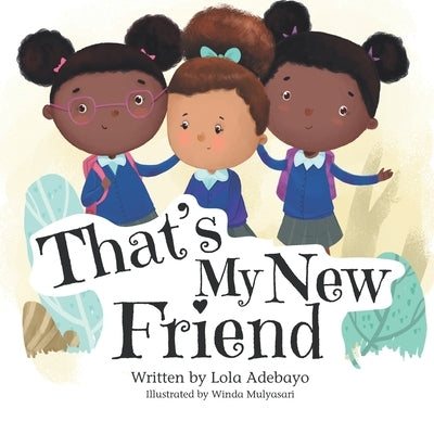 That's My New Friend by Mulyasari, Winda
