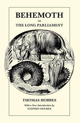 Behemoth or the Long Parliament by Hobbes, Thomas