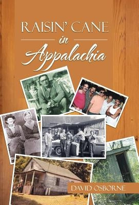 Raisin' Cane in Appalachia by Osborne, David