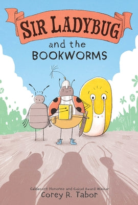 Sir Ladybug and the Bookworms by Tabor, Corey R.