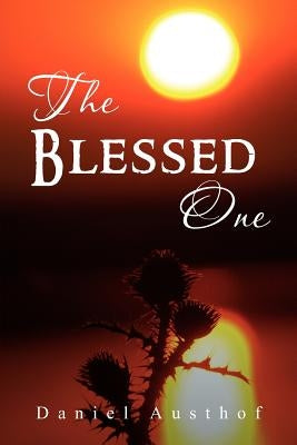 The Blessed One by Austhof, Daniel