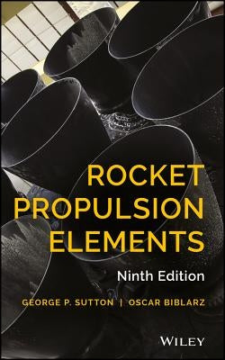 Rocket Propulsion Elements by Sutton, George P.
