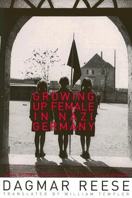 Growing Up Female in Nazi Germany by Reese, Dagmar