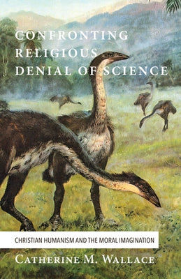 Confronting Religious Denial of Science by Wallace, Catherine M.
