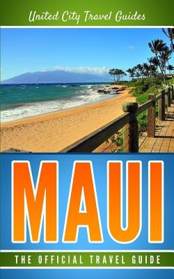Maui: The Official Travel Guide by Travel Guides, United City