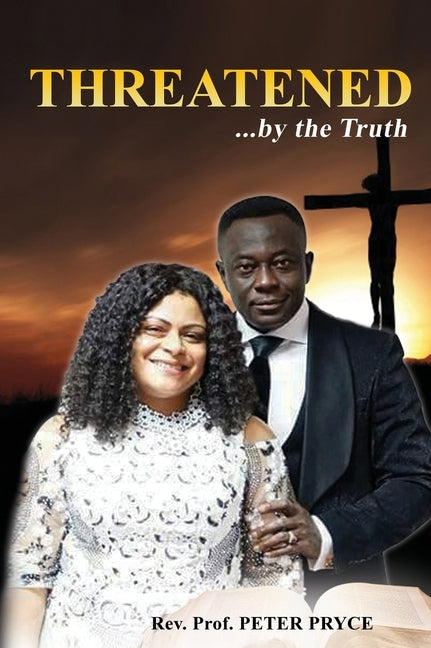 Threatened...by the Truth by Pryce, Peter