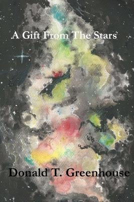 A Gift From The Stars by Greenhouse, Donald T.