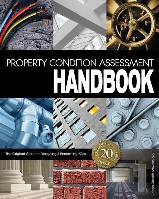Property Condition Assessment Handbook: Updated 20th Anniversary Edition by McClain Aia, Charles Joseph