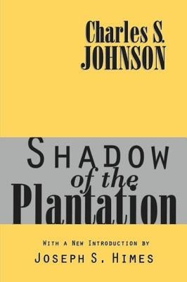 Shadow of the Plantation by Johnson, Charles S.