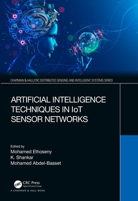 Artificial Intelligence Techniques in Iot Sensor Networks by Elhoseny, Mohamed
