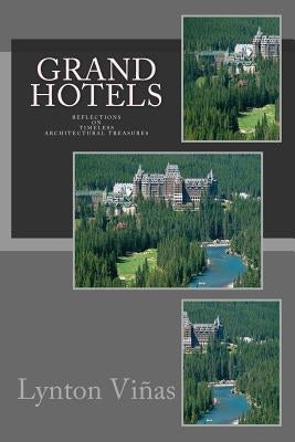 Grand Hotels: Reflections on Timeless Architectural Treasures by Vinas, Lynton