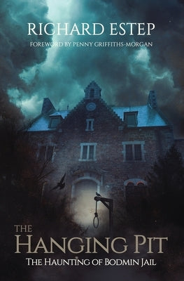 The Hanging Pit: The Haunting of Bodmin Jail by Griffiths-Morgan, Penny