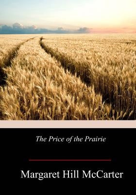 The Price of the Prairie by McCarter, Margaret Hill