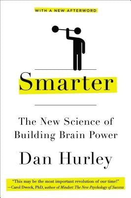 Smarter: The New Science of Building Brain Power by Hurley, Dan