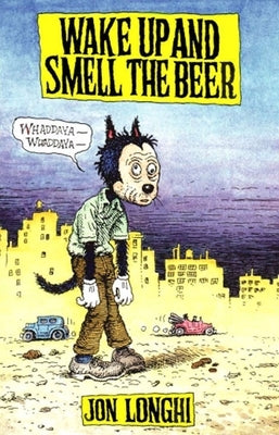 Wake Up and Smell the Beer by Longhi, Jon