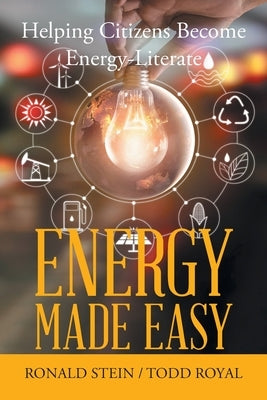 Energy Made Easy: Helping Citizens Become Energy-Literate by Stein, Ronald