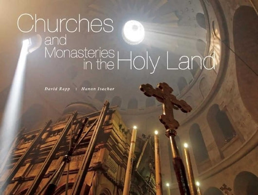 Churches and Monasteries in the Holy Land by Rapp, David
