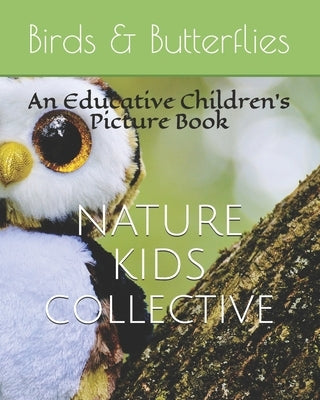 Birds & Butterflies: An Educative Children's Picture Book by Collective, Nature Kids