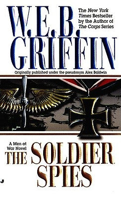 The Soldier Spies by Griffin, W. E. B.