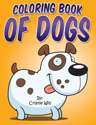 Coloring Book of Dogs by Will, Cristie