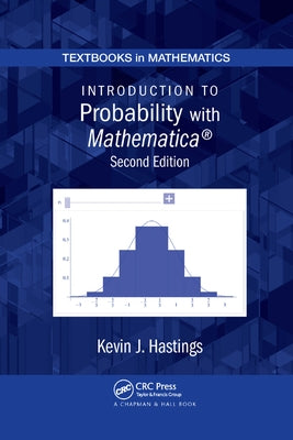 Introduction to Probability with Mathematica by Hastings, Kevin J.