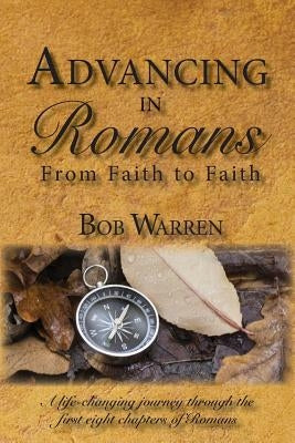 Advancing in Romans by Warren, Bob