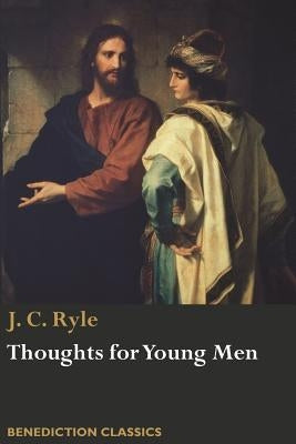 Thoughts for Young Men by Ryle, J. C.
