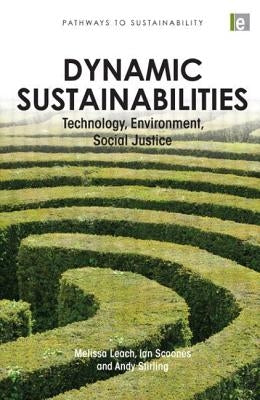 Dynamic Sustainabilities: Technology, Environment, Social Justice by Leach, Melissa