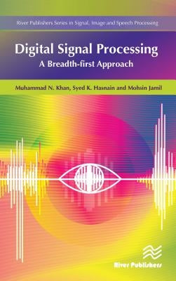 Digital Signal Processing: A Breadth-First Approach by Khan, Muhammad