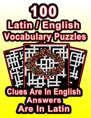 100 Latin/English Vocabulary Puzzles: Learn Latin By Doing FUN Puzzles!, 100 8.5 x 11 Crossword Puzzles With Clues In English, Answers in Latin by Publishing, On Target