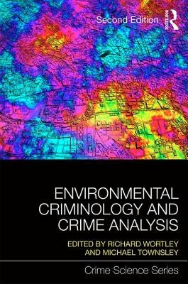 Environmental Criminology and Crime Analysis by Wortley, Richard