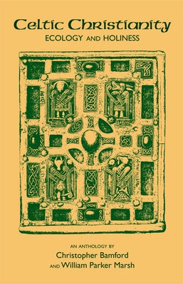 Celtic Christianity: Ecology and Holiness by Bamford, Christopher