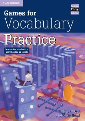 Games for Vocabulary Practice: Interactive Vocabulary Activities for All Levels by O'Dell, Felicity