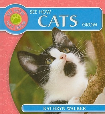 See How Cats Grow by Walker, Kathryn
