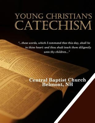 Young Christian's Catechism by Church, Central Baptist