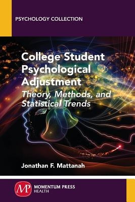College Student Psychological Adjustment: Theory, Methods, and Statistical Trends by Mattanah, Jonathan F.