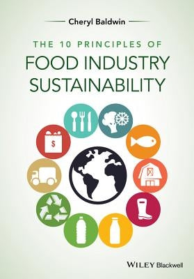 The 10 Principles of Food Industry Sustainability by Baldwin, Cheryl J.