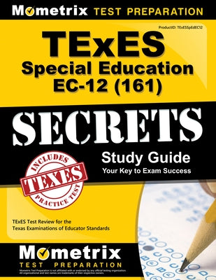 TExES Special Education Ec-12 (161) Secrets Study Guide: TExES Test Review for the Texas Examinations of Educator Standards by Texes Exam Secrets Test Prep