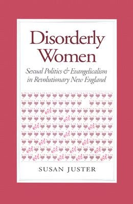 Disorderly Women: Locals, Outsiders, and the Transformation of a French Fishing Town, 1823-2000 by Juster, Susan