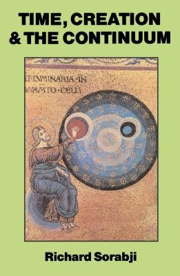 Time, Creation and the Continuum by Sorabji, Richard
