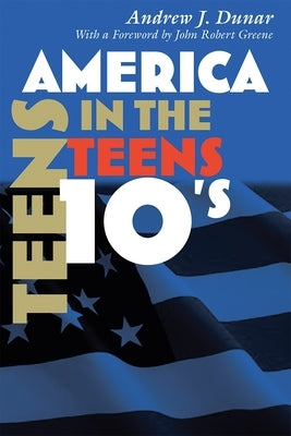 America in the Teens by Dunar, Andrew J.