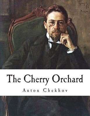 The Cherry Orchard: A Comedy in Four Acts by West, Julius