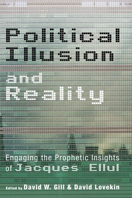 Political Illusion and Reality by Gill, David W.