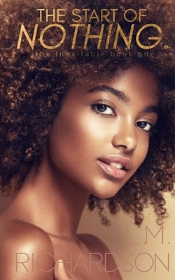 The Start of Nothing by Richardson, L. M.