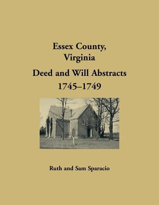 Essex County, Virginia Will Abstracts 1745-1748 by Sparacio, Ruth